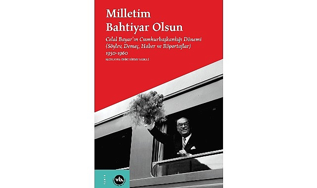 Celal Bayar'ın 10 yılı: "Milletim Bahtiyar Olsun"