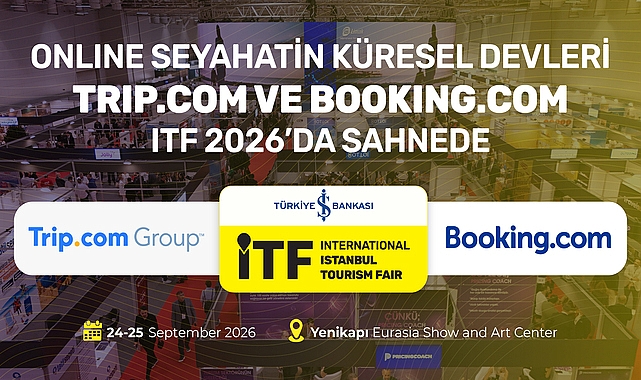 Online seyahatin küresel devleri Trip.com ve Booking.com, ITF 2026'da sahnede 