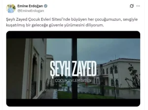 Emine Erdoğan’dan ‘Şeyh Zayed Çocuk Evleri Sitesi’ne ilişkin paylaşım
