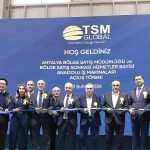 TSM Global, Antalya Satış Sonrası Hizmetler Bayi ve Bölge Satış Müdürlüğü’nün Açılışını Yaptı
