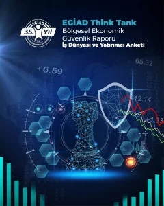 EGİAD’dan Bölgesel Ekonomik Güvenlik Anketi