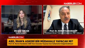 Prof. Dr. Kerem Karabulut: Eğer ABD-İran arasında bir savaş olursa Türkiye’ye çok büyük bir göç akımı olur