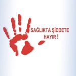 Sağlıkta Şiddete Hayır