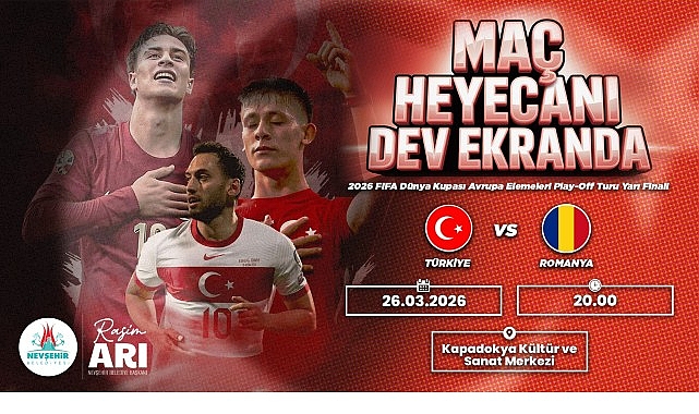 Türkiye – Romanya maçı Nevşehir’de Dev Ekranda İzlenecek